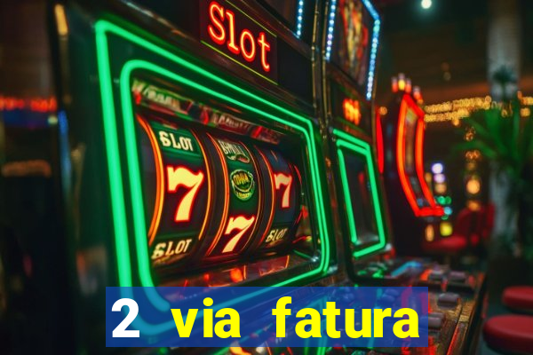 2 via fatura bradescard visa